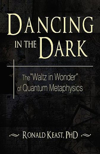 dancing in the dark,the "waltz in wonder" of quantum metaphysics