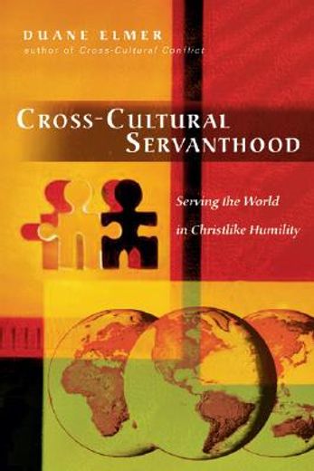 cross-cultural servanthood,serving the world in christlike humility (en Inglés)