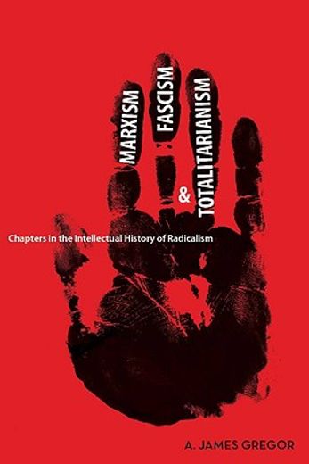 marxism, fascism, and totalitarianism,chapters in the intellectual history of radicalism (en Inglés)