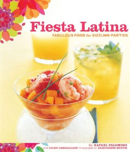 fiesta latina,fabulous food for sizzling parties