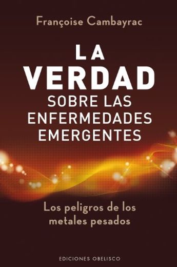 Verdad Sobre Las Enfermedades Emergentes, La (in Spanish)