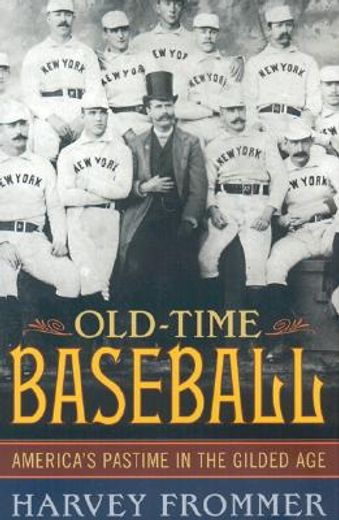 old time baseball,america´s pastime in the gilded age