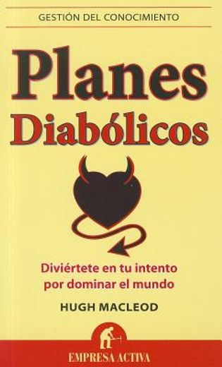Planes Diabolicos: Diviertete en Tu Intento Por Dominar el Mundo = Evil Plans (in Spanish)