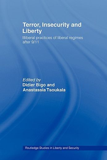 terror, insecurity and liberty,illiberal practices of liberal regimes after 9/11