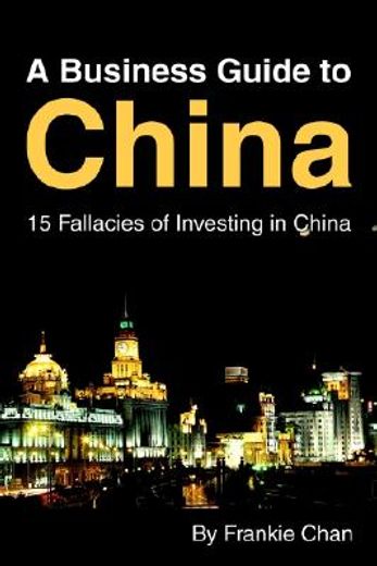 a business guide to china,15 fallacies of investing in china