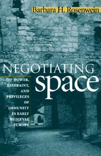 negotiating space,power, restraint, and privileges of immunity in early medieval europe
