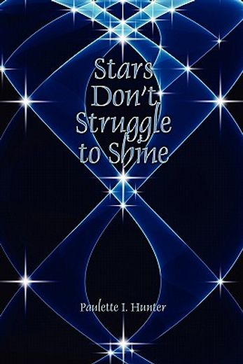 stars don`t struggle to shine