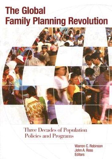 the global family planning revolution,three decades of population policies and programs