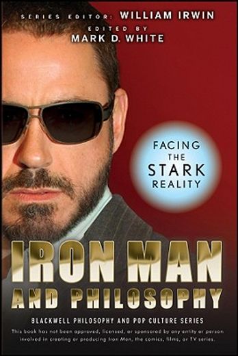 iron man and philosophy,facing the stark reality