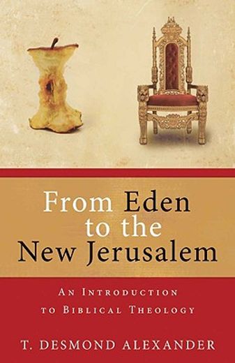 from eden to new jerusalem,an introduction to biblical theology (en Inglés)