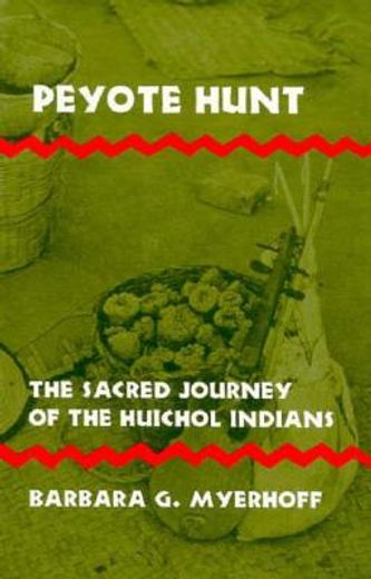 peyote hunt,the sacred journey of the huichol indians