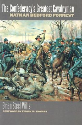 the confederacy`s greatest cavalryman,nathan bedford forrest