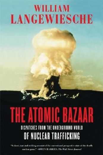 the atomic bazaar,dispatches from the underground world of nuclear trafficking