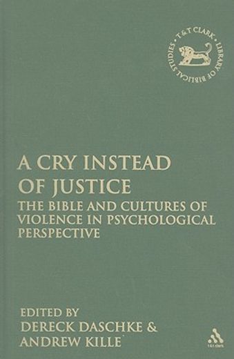 cry instead of justice,the bible and cultures of violence in psychological perspective