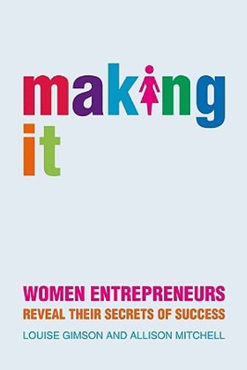 Making It: Women Entrepreneurs Reveal Their Secrets of Success (en Inglés)