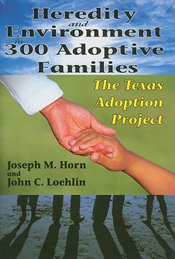 heredity and environment in 300 adoptive families,the texas adoption project