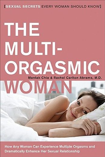 the multi-orgasmic woman,sexual secrets every woman should know (en Inglés)