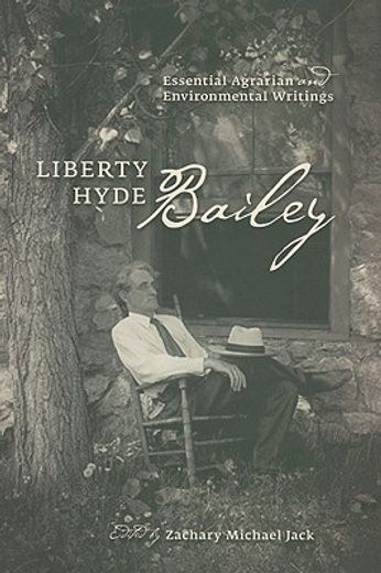 liberty hyde bailey,essential agrarian and environmental writings