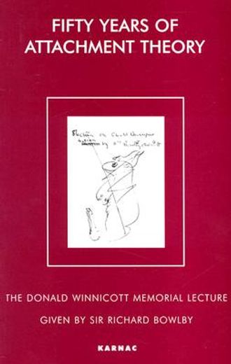 fifty years of attachment theory,recollections of donald winnicott and john bowlby