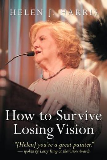 how to survive losing vision,managing and overcoming progressive blindness because of retinal disease