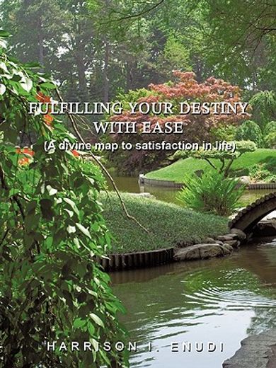 fulfilling your destiny with ease,a divine map to satisfaction in life