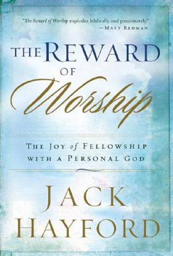 the reward of worship,the joy of fellowship with a personal god