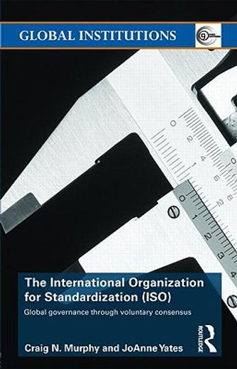 iso, the international organization for standardization,global governance through voluntary consensus