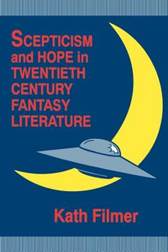 skepticism and hope in twentieth century fantasy literature (en Inglés)