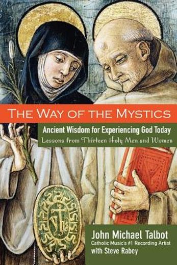 the way of the mystics,ancient wisdom for experiencing god today (in English)