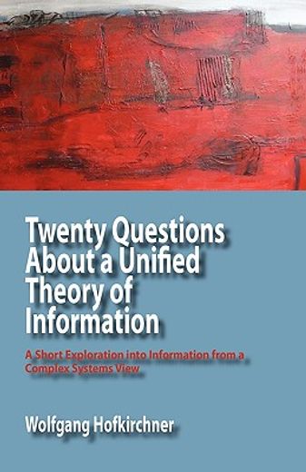 twenty questions about a unified theory of information (en Inglés)