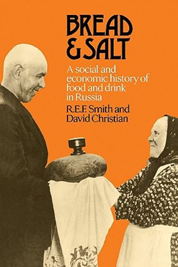 Bread and Salt: A Social and Economic History of Food and Drink in Russia (in English)