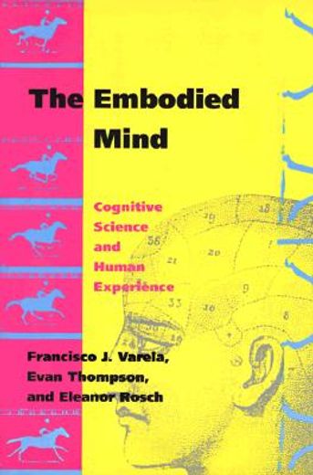 the embodied mind,cognitive science and human experience