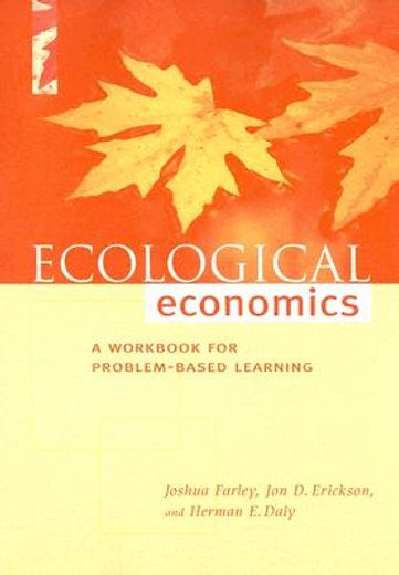 Ecological Economics: A Workbook for Problem-Based Learning (en Inglés)