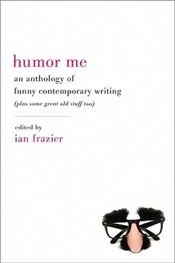 humor me,an anthology of funny contemporary writing (plus some great old stuff too) (en Inglés)