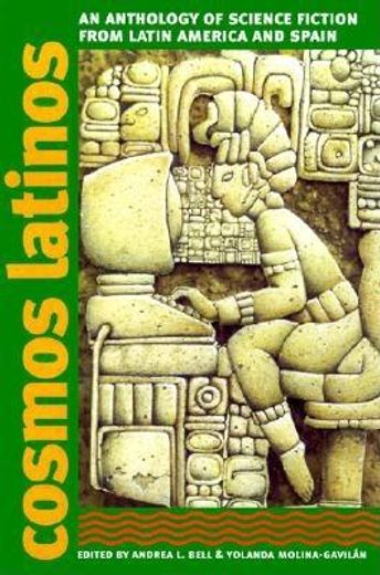 Cosmos Latinos: An Anthology of Science Fiction From Latin America and Spain (Early Classics of Science Fiction) 