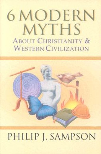 6 modern myths about christianity and western civilization (en Inglés)