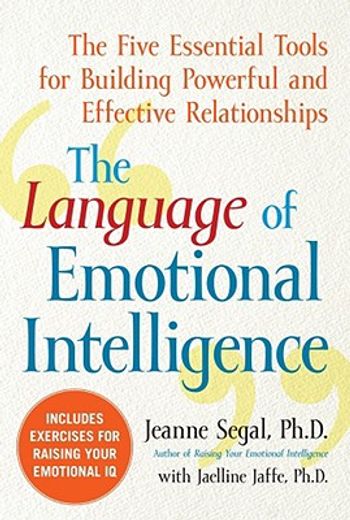 the language of emotional intelligence,the five essential tools for building powerful and effective relationships (en Inglés)