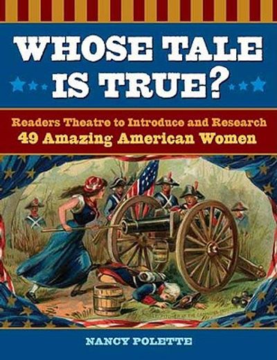 whose tale is true?,readers theatre to introduce and research 49 amazing american women
