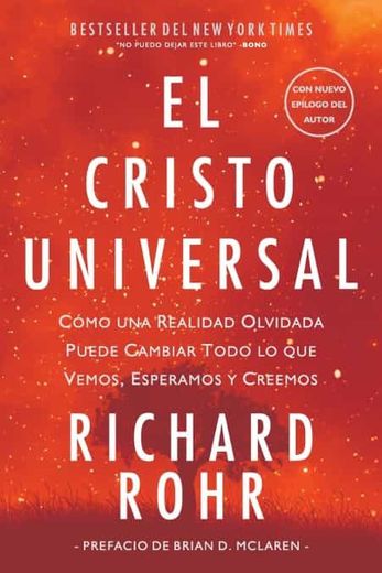 El Cristo Universal: Cómo una Realidad Olvidada Puede Cambiar Todo lo que Vemos, Esperamos y Creemos (in Spanish)