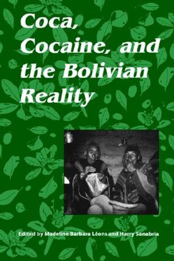 coca, cocaine, and the bolivian reality