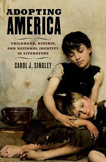 adopting america,childhood, kinship, and national identity in literature