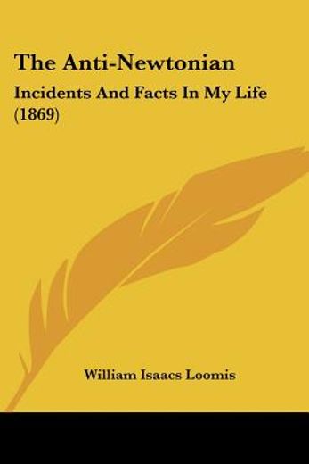 the anti-newtonian: incidents and facts in my life (1869)
