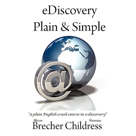 ediscovery plain & simple,a plain english crash course in e-discovery