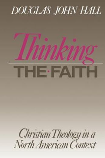 thinking the faith,christian theology in a north american context