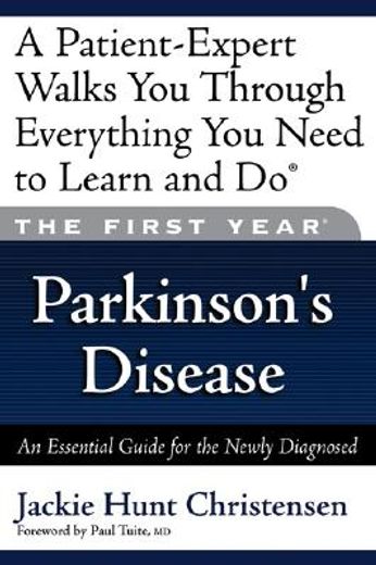 parkinson´s disease,the first year, an essential guide for the newly diagnosed