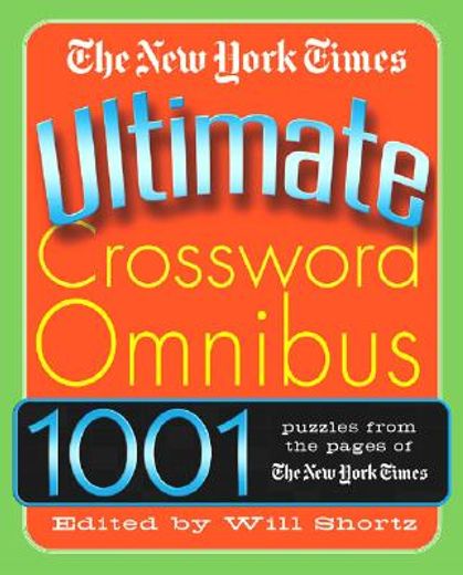 the new york times ultimate crossword omnibus,1,001 puzzles from the pages of the new york times