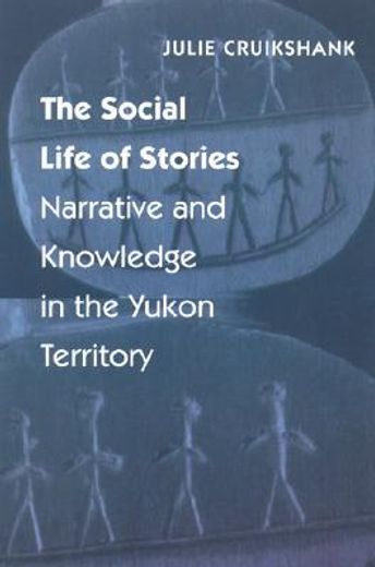the social life of stories,narrative and knowledge in the yukon territory (en Inglés)
