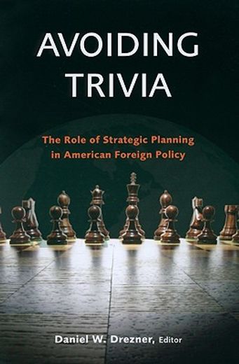 avoiding trivia,the role of strategic planning in american foreign policy