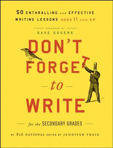 don`t forget to write for the secondary grades,50 enthralling and effective writing lessons (ages 11 and up) (en Inglés)