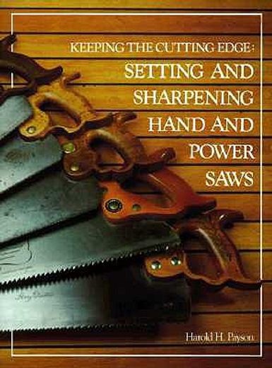 keeping the cutting edge,setting and sharpening hand and power saws